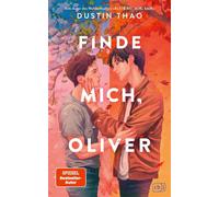 Finde mich, Oliver Die Fortsetzung des hochemotionalen Weltbestseller-Liebesromans »Bleib bei mir, Sam«. - Dustin Thao - cbj - ebook (ePub) - Livre