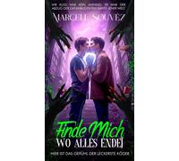 FINDE MICH, WO ALLES ENDET HIER IST DAS GEFÜHL DER LECKERSTE KÖDER - MARCELL SOUVÉZ - Auto-Édition - ebook (ePub) - Livre