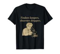 Finders Keepers Observers Droppers Science Nerd Humour T-Shirt