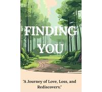 FINDINF YOU: A Journey of Love, Loss, and Rediscovery.: Tracing the Threads of a Forgotten Connection. Gift Notebook Journal for family and friends