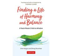 Finding a Life of Harmony and Balance: A Taoist Master's Path to Wisdom