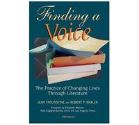 Finding A Voice : The Practice Of Changing Lives Through Literature