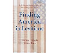 Finding America in Leviticus : Reflections on Nation Building in the Twenty-First Century