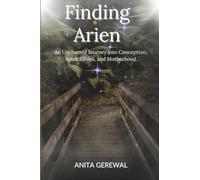 Finding Arien: An Uncharted Journey into Conception, Spirit Babies, and Motherhood