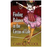 Finding Balance In The Circus Of Life