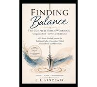 Finding Balance: The Complete System Workbook: Companion Book + 12-W uided Journal