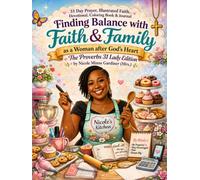 Finding Balance with Faith & Family as a Woman after God's Heart. The Proverbs 31 Lady Edition: The type of book would be a - 31 Day Prayer, Illustrated Faith, Devotional, Coloring Book & Journal