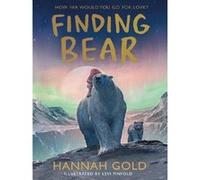 Finding Bear Hannah Gold (Auteur), Levi Pinfold (Illustration)