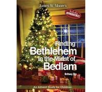 Finding Bethlehem in the Midst of Bedlam by James W Moore James W Moore (Auteur)