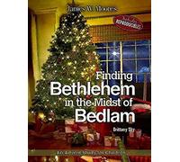 Finding Bethlehem In The Midst Of Bedlam -Children Advent Study