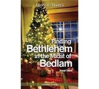 Finding Bethlehem in the Midst of Bedlam Leader Guide An Advent Study by James W Moore James W Moore (Auteur)