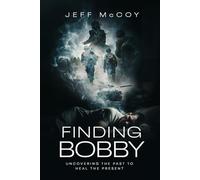 FINDING BOBBY: UNCOVERING THE PAST TO HEAL THE PRESENT