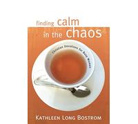 Finding Calm In The Chaos Kathleen Long Bostrom (Auteur)