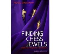 Finding Chess Jewels: Improve Your Imagination And Calculation (Paperback) Michael Krasenkow, (Auteur)