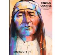 FINDING COCHISE: An Illustrated Journey