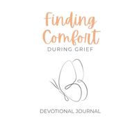 Finding Comfort During Grief: Devotional Prayer Journal