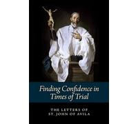 Finding Confidence in Times of Trial: Letters of St John of Avila