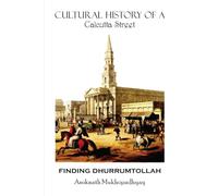 Finding Dhurrumtollah: Cultural History of a Calcutta Street