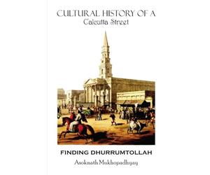 Finding Dhurrumtollah: Cultural History of a Calcutta Street
