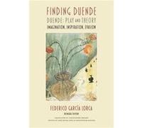 Finding Duende by Federico Garcia Lorca Federico Garcia Lorca (Auteur)