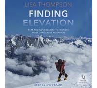 Finding Elevation: Fear and Courage on the World's Most Dangerous Mountain