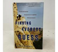 Finding Everett Ruess: The Life and Unsolved Disappearance of a Legendary Wilderness Explorer