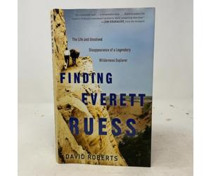 Finding Everett Ruess: The Life and Unsolved Disappearance of a Legendary Wilderness Explorer