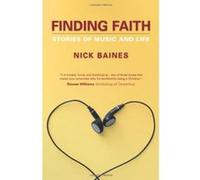Finding Faith: Stories of Music and Life: Getting in Tune with God Baines, Nick (Auteur)