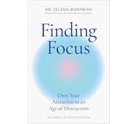 Trouver la concentration – Prenez le contrôle de votre attention à l'ère de la distraction