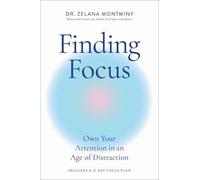 Finding Focus: Own Your Attention in an Age of Distraction by Zelana Montminy