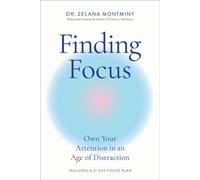 Finding Focus Own Your Attention in an Age of Distraction - Dr. Zelana Montminy - Headline Home - ebook (ePub) - Livre
