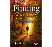 Finding Forward: One Step at a Time Through Life's Biggest Changes
