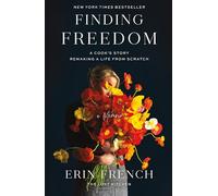 Finding Freedom: A Cook's Story: Remaking a Life from Scratch