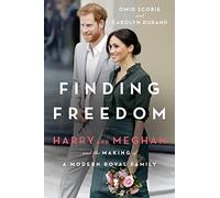 Finding Freedom: Harry and Meghan and the Making of a Modern Royal Family