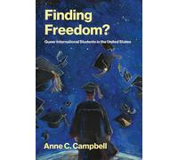 Finding Freedom? Queer International Students in the United States - Anne C. Campbell - The MIT Press - ebook (ePub) - Livre