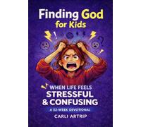Finding God for Kids: A 52-Week Devotional for Tweens Ages 9-13: Christian inspiration for Navigating Anxiety, Mental Health, and Stress from a Teen’s Perspective
