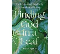 Finding God in a Leaf: The Mysticism of Laudato Si': A Month of Reflections