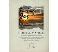 Finding God in All Things: Course Manual