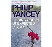 Finding God in Unexpected Places Yancey, Philip (Auteur)