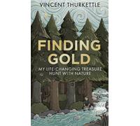 Finding Gold My life-changing treasure hunt with nature - Vincent Thurkettle - Short Books - ebook (ePub) - Livre