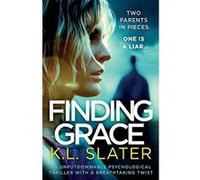 Finding Grace: An unputdownable psychological thriller with a breathtaking twist - [Version Originale] K L Slater (Auteur)