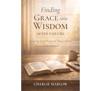 Finding Grace and Wisdom After Failure: Letting God Rewrite Your Story, A Devotional