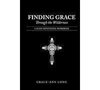 FINDING GRACE through the Wilderness: A 30 DAY DEVOTIONAL WORKBOOK