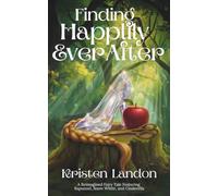 Finding Happily Ever After: A Reimagined Fairy Tale Featuring Rapunzel, Snow White, and Cinderella