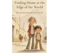 Finding Home at the Edge of the World: The journey that led us to Comala