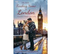 Finding Home in London - Zwischen Flucht und Liebe: Eine romantische Liebesgeschichte