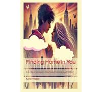 Finding Home in You: In a city of strangers they found home in each other