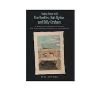 Finding Home With The Beatles, Bob Dylan, And Billy Graham