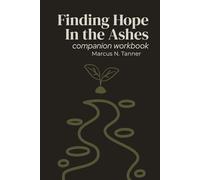 Finding Hope in the Ashes: Companion Workbook