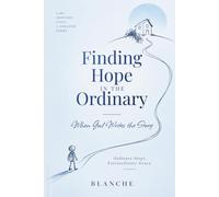 Finding Hope in the ordinary: When God writes the story